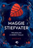 Wilkołaki z Mercy Falls T.1 Drżenie. Autor: Maggie Stiefvater. Dadada.pl Okładka książki Wilkołaki z Mercy Falls T.1 Drżenie