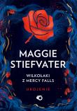 Wilkołaki z Mercy Falls T.3 Ukojenie. Autor: Maggie Stiefvater. Dadada.pl Okładka książki Wilkołaki z Mercy Falls T.3 Ukojenie