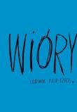 Wióry. Autor: Ludwik Filip Czech. Dadada.pl Okładka książki Wióry