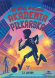 Okładka książki Witaj, drużyno! Akademia piłkarska. Tom 2