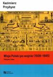 Okładka książki Wizje Polski po wojnie (1939-1945). Polityka i idee