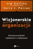 Okładka książki Wizjonerskie organizacje. Skuteczne praktyki najlepszych z najlepszych