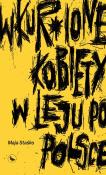 Wkur*ione kobiety w leju po Polsce. Autor: Staśko Maja. Dadada.pl Okładka książki Wkur*ione kobiety w leju po Polsce
