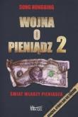 Wojna o pieniądz 2. Świat władzy pieniądza. Autor: Song Hongbing. Dadada.pl Okładka książki Wojna o pieniądz 2. Świat władzy pieniądza