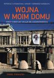 Wojna w moim domu. Kiedy konflikt staje się codziennością. Autor: Paweł Pieniążek. Dadada.pl Okładka książki Wojna w moim domu. Kiedy konflikt staje się codziennością