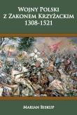 Wojny Polski z Zakonem Krzyzackim 1308-1521. Autor: Biskup Marian. Dadada.pl Okładka książki Wojny Polski z Zakonem Krzyzackim 1308-1521