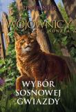 Wojownicy Nowela Tom 11 Wybór Sosnowej Gwiazdy. Autor: Erin Hunter. Dadada.pl Okładka książki Wojownicy Nowela Tom 11 Wybór Sosnowej Gwiazdy