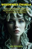 Okładka książki Wojownicy światła. Psychologiczne źródła przeskoków rozwojowych w historii ludzkości