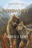 Wojownicy Tom 2 Ogień i lód (wyd. ilustrowane) (wyd. 2025). Autor: Erin Hunter. Dadada.pl Okładka książki Wojownicy Tom 2 Ogień i lód (wyd. ilustrowane) (wyd. 2025)