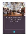 Wokół bibliotek i dziedzictwa kultury. Autor: Kotowski Robert. Dadada.pl Okładka książki Wokół bibliotek i dziedzictwa kultury