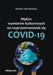 Wpływ wymiarów kulturowych na rozprzestrzenianie się COVID-19. Autor: Helnarska Karolina Julia. Dadada.pl Okładka książki Wpływ wymiarów kulturowych na rozprzestrzenianie się COVID-19