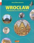 Okładka książki Wrocław. Przewodnik dla dużych i małych w.4