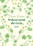 Wskrzeszeni do życia. Autor: Dorota Zalepa. Dadada.pl Okładka książki Wskrzeszeni do życia