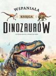 Wspaniała księga dinozaurów. Autor:   Praca zbiorowa. Dadada.pl Okładka książki Wspaniała księga dinozaurów