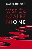 Współuzależnione. Autor: Marek Sekielski. Dadada.pl Okładka książki Współuzależnione