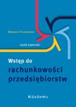 Wstęp do rachunkowości przedsiębiorstw (Wyd. IV zmienione). Autor: Jaworski Jacek. Dadada.pl Okładka książki Wstęp do rachunkowości przedsiębiorstw (Wyd. IV zmienione)