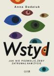 Wstyd Jak nie pozwolić, żeby zatruwał nam życie. Autor: Anna Dodziuk. Dadada.pl Okładka książki Wstyd Jak nie pozwolić, żeby zatruwał nam życie