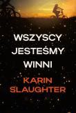 Wszyscy jesteśmy winni. Autor: Karin Slaughter. Dadada.pl Okładka książki Wszyscy jesteśmy winni