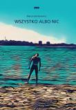 Okładka książki Wszystko albo nic