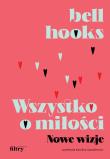 Wszystko o miłości. Nowe wizje. Autor: Hooks Bell. Dadada.pl Okładka książki Wszystko o miłości. Nowe wizje