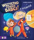 Okładka książki Wszystko powiem babci! O kosmosie