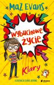 Wybuchowe życie Klary. Autor: Maz Evans, Chris Jevons, Barbara Górecka. Dadada.pl Okładka książki Wybuchowe życie Klary