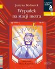 Wypadek na stacji metra Czytam sobie Poziom 1. Autor: Justyna Bednarek. Dadada.pl Okładka książki Wypadek na stacji metra Czytam sobie Poziom 1