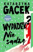 Wypadek? Nie sądzę. Autor: Gacek Katarzyna. Dadada.pl Okładka książki Wypadek? Nie sądzę