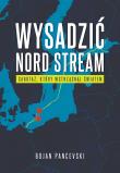 Okładka książki Wysadzić Nord Stream. Sabotaż, który wstrząsnął światem