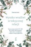 Wysoko wrażliwi w toksycznej relacji. Autor: Arabi Shahida. Dadada.pl Okładka książki Wysoko wrażliwi w toksycznej relacji