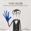 Yves Klein Painted Everything Blue and Wasn’t Sorry.. Autor: Gilberti Fausto. Dadada.pl Okładka książki Yves Klein Painted Everything Blue and Wasn’t Sorry.