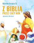 Z Biblią przez cały rok. Opowieści dla dzieci. Autor: Oszajca Wacław. Dadada.pl Okładka książki Z Biblią przez cały rok. Opowieści dla dzieci