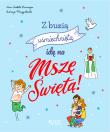 Z buzią uśmiechniętą idę na Mszę Świętą!. Autor: Anne-Isabelle Lacassagne. Dadada.pl Okładka książki Z buzią uśmiechniętą idę na Mszę Świętą!