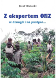Z ekspertem ONZ w dżungli i na pustyni.... Autor: Józef Bielecki. Dadada.pl Okładka książki Z ekspertem ONZ w dżungli i na pustyni...
