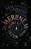Okładka książki Z Merlinem przez wszechświat. Planety, gwiazdy, galaktyki, czarne dziury - kosmiczna podróż aż po krańce poznania