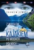 Z wiosłem i wiatrem Kajakiem po wodach północy. Autor: Szwoch Zbigniew. Dadada.pl Okładka książki Z wiosłem i wiatrem Kajakiem po wodach północy