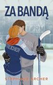 Za bandą. Autor: Archer Stephanie. Dadada.pl Okładka książki Za bandą
