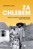 Okładka książki Za chlebem. Polscy chłopi w poszukiwaniu ziemi obiecanej