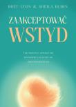 Zaakceptować wstyd. Autor: Lyon Bret, Rubin Sheila. Dadada.pl Okładka książki Zaakceptować wstyd