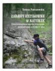 Okładka książki Zabawy ryzykowne w naturze