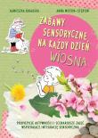 Zabawy sensoryczne na każdy dzień. Wiosna. Autor: Agnieszka Bugajska, Anna Wiktor-Stępień. Dadada.pl Okładka książki Zabawy sensoryczne na każdy dzień. Wiosna