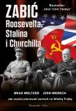 Zabić Roosevelta, Stalina i Churchilla. Jak naziści planowali zamach na Wielką Trójkę. Duże Litery. Autor: Meltzer Brad, Josh Mensch. Dadada.pl Okładka książki Zabić Roosevelta, Stalina i Churchilla. Jak naziści planowali zamach na Wielką Trójkę. Duże Litery