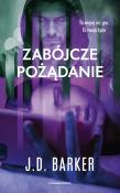 Zabójcze pożądanie. Autor: Barker J.D.. Dadada.pl Okładka książki Zabójcze pożądanie