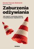 Zaburzenia odżywiania. Jak zwyciężyć z anoreksją, bulimią i kompulsywnym objadaniem się. Autor: Dorota Traczyk-Bednarek. Dadada.pl Okładka książki Zaburzenia odżywiania. Jak zwyciężyć z anoreksją, bulimią i kompulsywnym objadaniem się