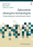Okładka książki Zaburzenie obsesyjno-kompulsyjne. Terapia ekspozycji i powstrzymania reakcji. Poradnik pacjenta