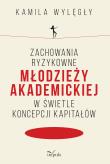 Okładka książki Zachowania ryzykowne młodzieży akademickiej w świetle koncepcji kapitałów