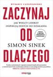 Okładka książki Zaczynaj od DLACZEGO. Jak wielcy liderzy inspirują innych do działania wyd. 2
