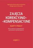 Okładka książki Zajęcia korekcyjno-kompensacyjne. Część 1. Karty pracy dla uczniów ze specjalnymi potrzebami edukacyjnymi