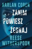 Zanim powiesz żegnaj. Autor: Harlan Coben, Witherspoon Reese. Dadada.pl Okładka książki Zanim powiesz żegnaj