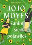 Zanim się pojawiłeś. Autor: Jojo Moyes. Dadada.pl Okładka książki Zanim się pojawiłeś